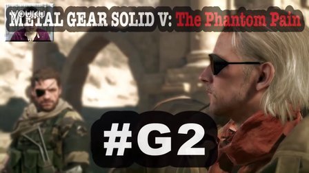 [酷爱]合金装备5幻痛第一章复仇第一节幻肢(上) HD #G2 潜龙谍影 METAL GEAR SOLID V: The Phantom Pain PS4