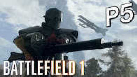 Battlefield 1《战地风云1》Part 5 - 敢死队！！