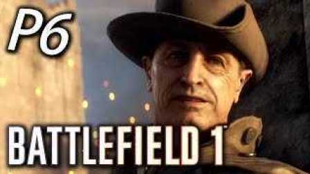Battlefield 1《战地风云1》Part 6 - 牛仔很忙