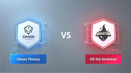 Chaos Theory(东南亚) VS OP.GG Skeleton(韩国), CRL亚洲赛区东南亚vs韩国第五周第二场