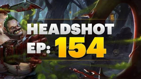 Dota 2 Headshot - Ep. 154