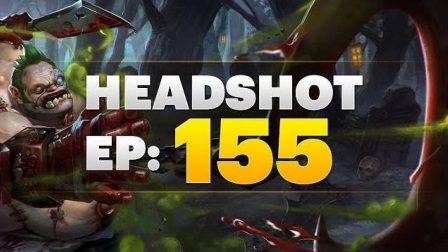 Dota 2 Headshot - Ep. 155