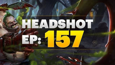 Dota 2 Headshot - Ep. 157