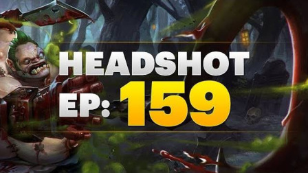 Dota 2 Headshot - Ep. 159