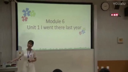 小学英语《Module 6 Unit1 I went there last year》说课+模拟上课视频，陈玉莲，2017年广西师范生教学技术大赛视频